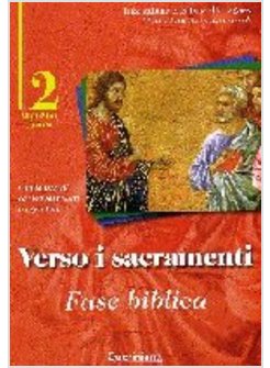 VERSO I SACRAMENTI 2 GUIDA PER GLI ACCOMPAGNATORI E I GENITORI FASE BIBLICA