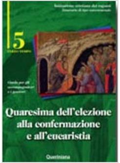 QUARESIMA DELL'ELEZIONE 5 GUIDA CONFERMAZIONE EUCARISTICA 5E ALL'EUCARISTIA 3°T.