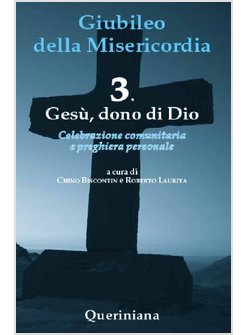 GIUBILEO DELLA MISERICORDIA. VOL. 3: GESU' DONO DI DIO.