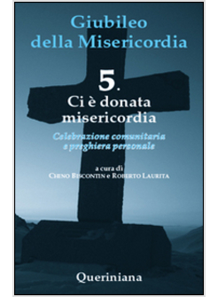 GIUBILEO DELLA MISERICORDIA 5. CI E' DONATO MISERICORDIA. 