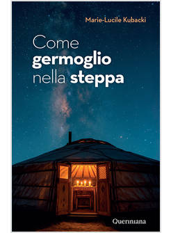 COME GERMOGLIO NELLA STEPPA. GESU' IN MONGOLIA