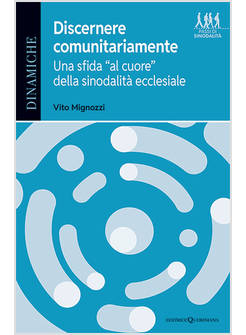 DISCERNERE COMUNITARIAMENTE. UNA SFIDA «AL CUORE» DELLA SINODALITA' ECCLESIALE
