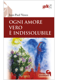 OGNI AMORE VERO E' INDISSOLUBILE. CONSIDERAZIONI IN DIFESA DEI DIVORZIATI