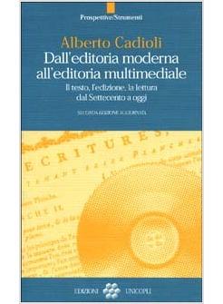 DALL'EDITORIA MODERNA ALL'EDITORIA MULTIMEDIALE IL TESTO L'EDIZIONE LA