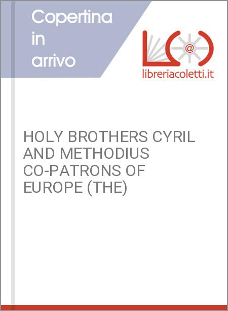 HOLY BROTHERS CYRIL AND METHODIUS CO-PATRONS OF EUROPE (THE)