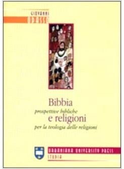 BIBBIA E RELIGIONI PROSPETTIVE BIBLICHE PER LA TEOLOGIA DELLE RELIGIONI