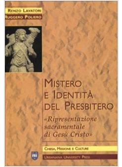 MISTERO E IDENTITA' DEL PRESBITERO RIPRESENTAZIONE SACRAMENTALE DI GESU' CRISTO