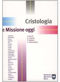 CRISTOLOGIA E MISSIONE OGGI ATTI DEL CONGRESSO INTERNAZIONALE DI MISSIOLOGIA