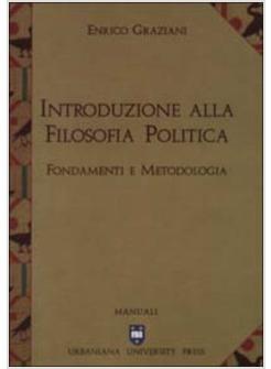 INTRODUZIONE ALLA FILOSOFIA POLITICA FONDAMENTI E METODOLOGIA