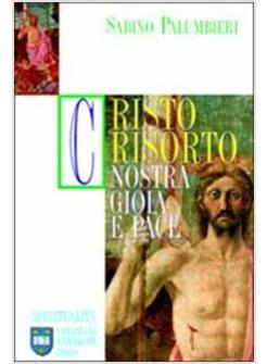 CRISTO RISORTO NOSTRA GIOIA E PACE