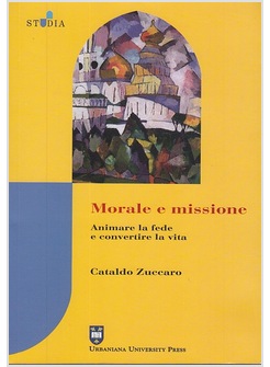 MORALE E MISSIONE ANIMARE LA FEDE E CONVERTIRE LA VITA