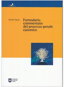 FORMULARIO COMMENTATO DEL PROCESSO PENALE CANONICO