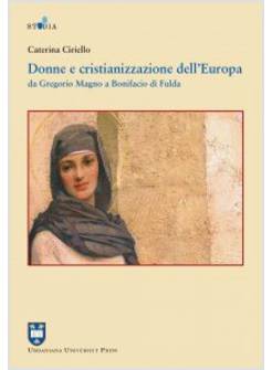 DONNE E CRISTIANIZZAZIONE DELL'EUROPA. DA GREGORIO MAGNO A BONIFACIO DI FULDA. 