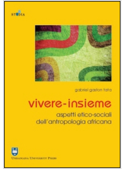 VIVERE-INSIEME. ASPETTI ETICO-SOCIALI DELL'ANTROPOLOGIA AFRICANA