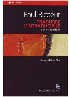 TRADURRE L'INTRADUCIBILE SULLA TRADUZIONE