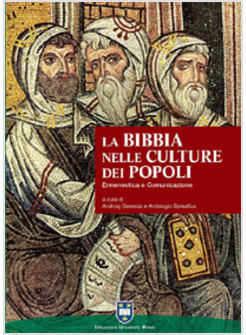 BIBBIA NELLE CULTURE DEI POPOLI ERMENEUTICA E COMUNICAZIONE (LA)