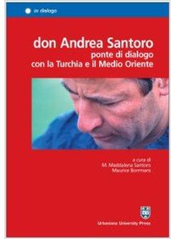 DON ANDREA SANTORO PONTE DI DIALOGO CON LA TURCHIA E IL MEDIO ORIENTE