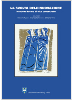 LA SVOLTA DELL'INNOVAZIONE. LE NUOVE FORME DI VITA CONSACRATA