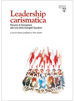 LEADERSHIP CARISMATICA. PERCORSI DI FORMAZIONE ALLA LUCE DELLA EVANGELII GAUDIUM