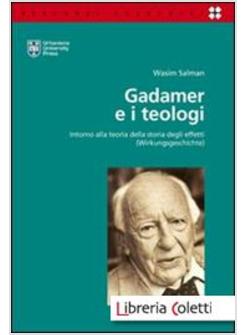 GADAMER E I TEOLOGI. INTORNO ALLA TEORIA DELLA STORIA DEGLI EFFETTI