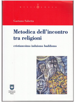 METODICA DELL'INCONTRO TRA RELIGIONI. CRISTIANESIMO INDUISMO BUDDISMO