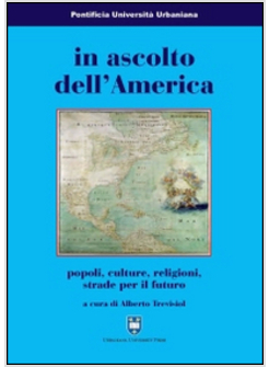 IN ASCOLTO DELL'AMERICA. POPOLI, CULTURE, RELIGIONI, STRADE PER IL FUTURO