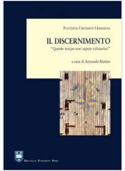 DISCERNIMENTO. "QUESTO TEMPO NON SAPETE VALUTARLO?" (LC 12,56)