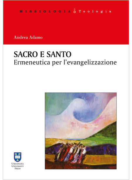 SACRO E SANTO. ERMENEUTICA PER L'EVANGELIZZAZIONE