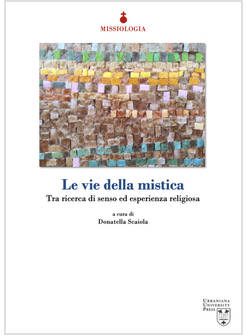 LE VIE DELLA MISTICA. TRA RICERCA DI SENSO ED ESPERIENZA RELIGIOSA