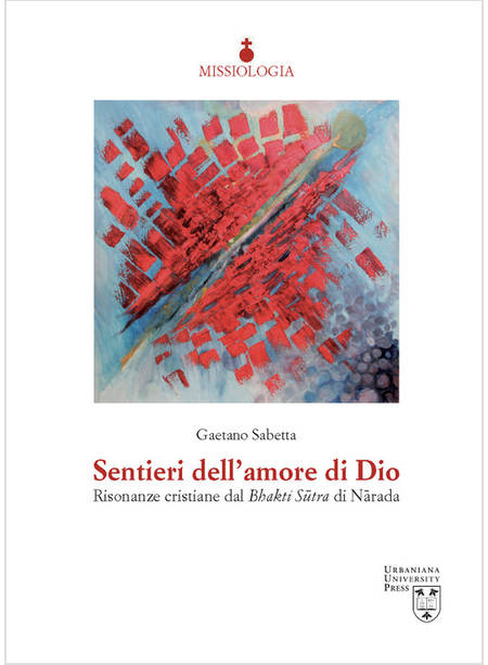 SENTIERI DELL'AMORE DI DIO. RISONANZE CRISTIANE DAL BHAKTI SUTRA DI NARADA