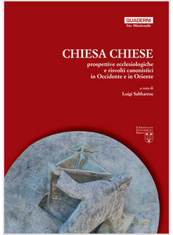 CHIESA CHIESE. PROSPETTIVE ECCLESIOLOGICHE E RISVOLTI CANONISTICI