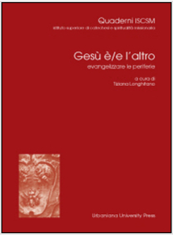 GESU' E' / E L'ALTRO. EVANGELIZZARE LE PERIFERIE