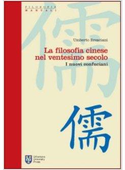 FILOSOFIA CINESE NEL VENTESIMO SECOLO I NUOVI CONFUCIANI