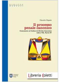 IL PROCESSO PENALE CANONICO. COMMENTO AL CODICE DI DIRITTO CANONICO. LIBRO VII