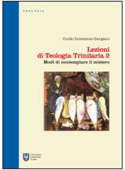 LEZIONI DI TEOLOGIA TRINITARIA. VOL. 2: MODI DI CONTEMPLARE IL MISTERO.