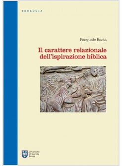 IL CARATTERE RELAZIONALE DELL'ISPIRAZIONE BIBLICA. EDIZIONE INTEGRALE