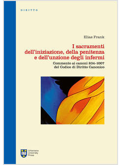 I SACRAMENTI DELL'INIZIAZIONE, DELLA PENITENZA E DELL'UNZIONE DEGLI INFERMI