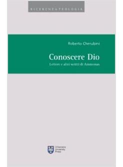 CONOSCERE DIO LETTERE E ALTRI SCRITTI DI AMMONAS