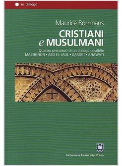 CRISTIANI E MUSULMANI QUATTRO PRECURSORI DEL DIALOGO POSSIBILE MASSINGNON,