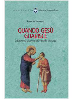 QUANDO GESU' GUARISCE. DALLA PAROLA ALLA VITA NEL VANGELO DI MARCO