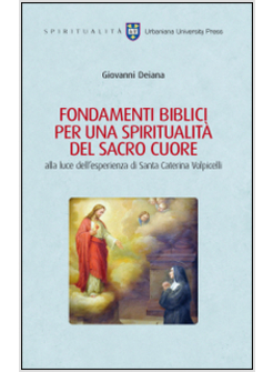 FONDAMENTI BIBLICI PER UNA SPIRITUALITA' DEL SACRO CUORE ALLA LUCE DELL'ESPERIEN