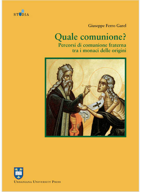 QUALE COMUNIONE? PERCORSI DI COMUNIONE FRATERNA TRA I MONACI DELLE ORIGINI