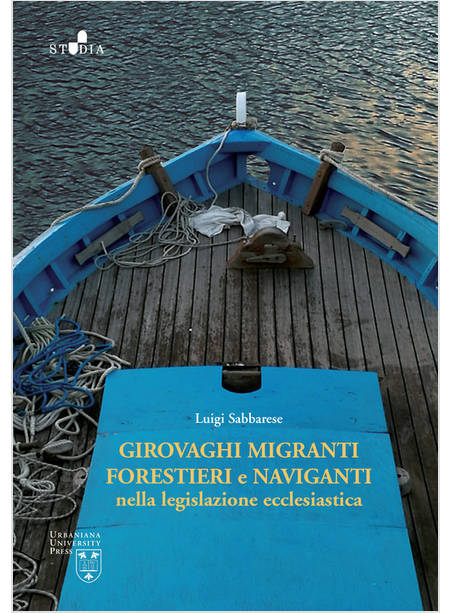 GIROVAGHI, MIGRANTI, FORESTIERI E NAVIGANTI NELLA LEGISLAZIONE ECCLESIASTICA