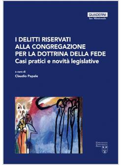 I DELITTI RISERVATI ALLA CONGREGAZIONE PER LA DOTTRINA DELLA FEDE CASI PRATICI