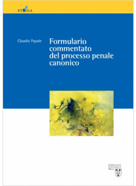 FORMULARIO COMMENTATO DEL PROCESSO PENALE CANONICO