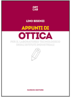 APPUNTI DI OTTICA PER IL LABORATORIO TECNOLOGICO DEGLI ISTITUTI INDUSTRIALI