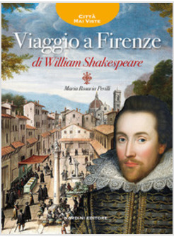 VIAGGIO A FIRENZE DI WILLIAM SHAKESPEARE