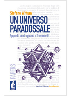 UNIVERSO PARADOSSALE. APPUNTI, CONTRAPPUNTI E FRAMMENTI (UN)