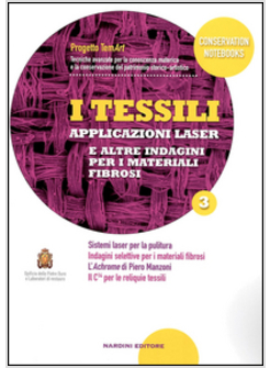 TESSILI. APPLICAZIONI LASER E ALTRE INDAGINI PER I MATERIALI FIBROSI (I). VOL. 3