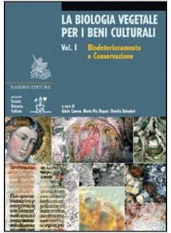 BIOLOGIA VEGETALE PER I BENI CULTURALI (LA) VOL 1 BIODETERIORAMENTO E